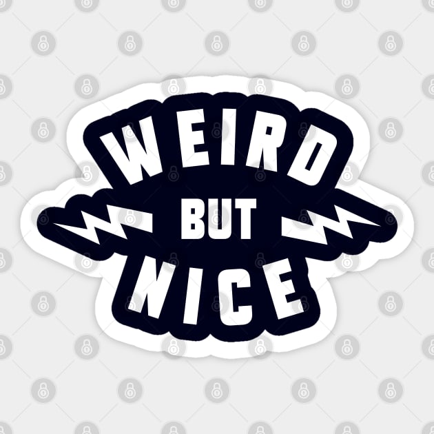 Weird But Nice Sticker by artslaves